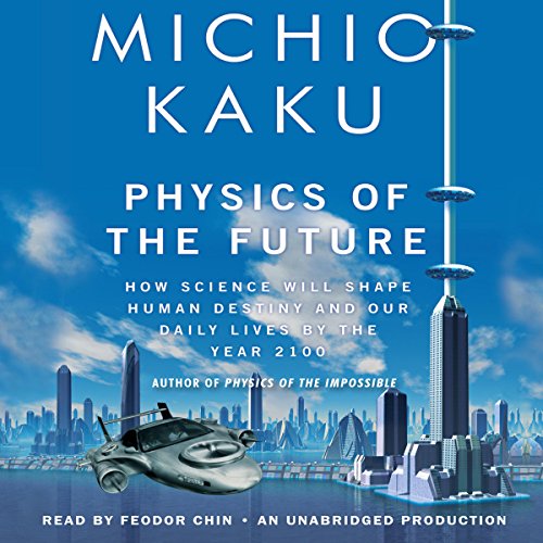 Physics of the Future By Michio Kaku Physics of the Future By Michio Kaku
