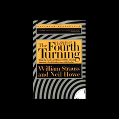 The Fourth Turning By William Strauss, Neil Howe The Fourth Turning By William Strauss, Neil Howe