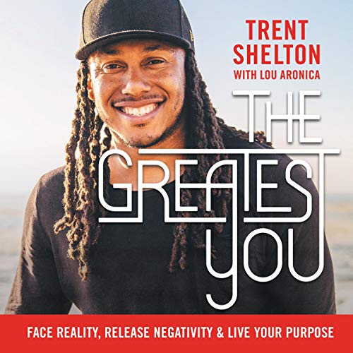The Greatest You By Trent Shelton, Lou Aronica