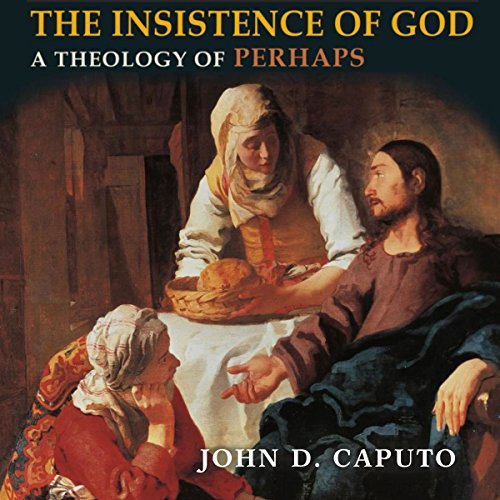 The Insistence of God By John D. Caputo The Insistence of God By John D. Caputo