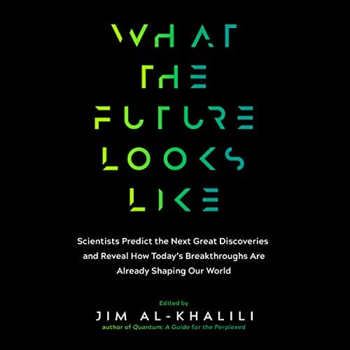 What the Future Looks Like By Jim Al-Khalili