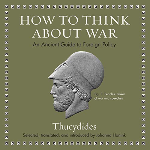 How to Think About War By Thucydides, Johanna Hanink How to Think About War By Thucydides, Johanna Hanink