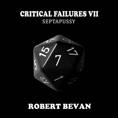 Critical Failures VII By Robert Bevan