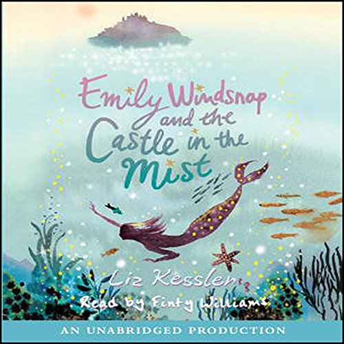 Emily Windsnap and the Castle in the Mist By Liz Kessler Emily Windsnap and the Castle in the Mist By Liz Kessler