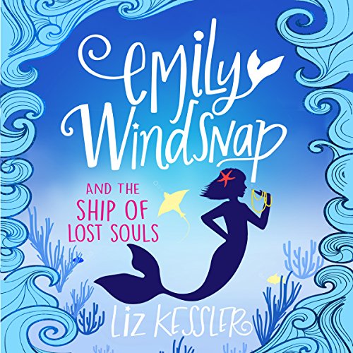 Emily Windsnap and the Ship of Lost Souls By Liz Kessler