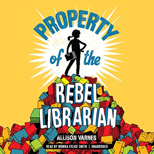 Property of the Rebel Librarian By Allison Varnes Property of the Rebel Librarian By Allison Varnes
