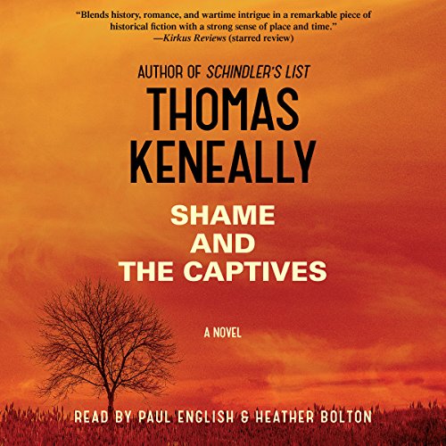 Shame and the Captives By Thomas Keneally Shame and the Captives By Thomas Keneally