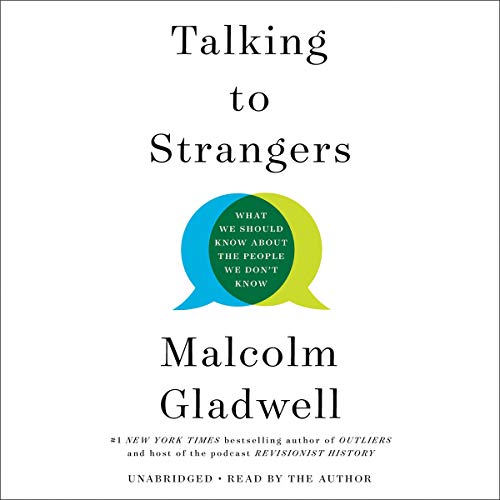 Talking to Strangers By Malcolm Gladwell Talking to Strangers By Malcolm Gladwell