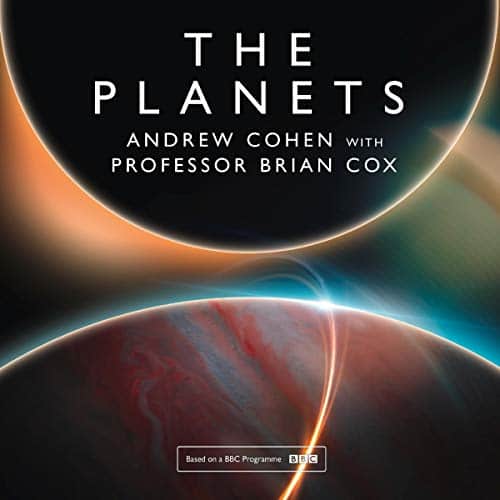 The Planets By Professor Brian Cox, Andrew Cohen The Planets By Professor Brian Cox, Andrew Cohen