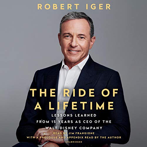 The Ride of a Lifetime By Robert Iger