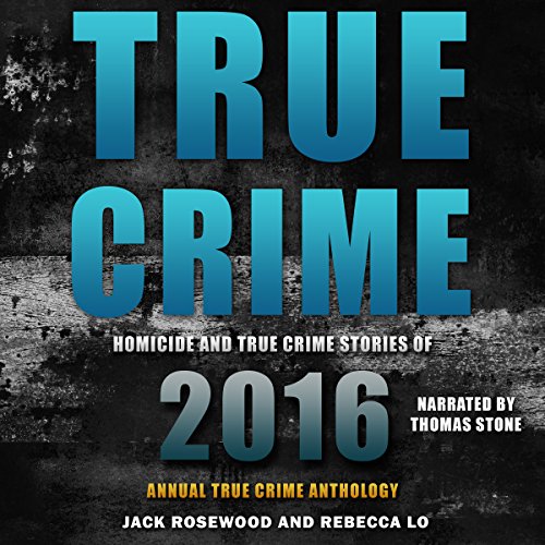 True Crime By Jack Rosewood, Rebecca Lo True Crime By Jack Rosewood, Rebecca Lo