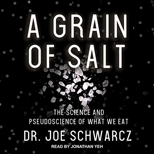 A Grain of Salt By Dr. Joe Schwarcz