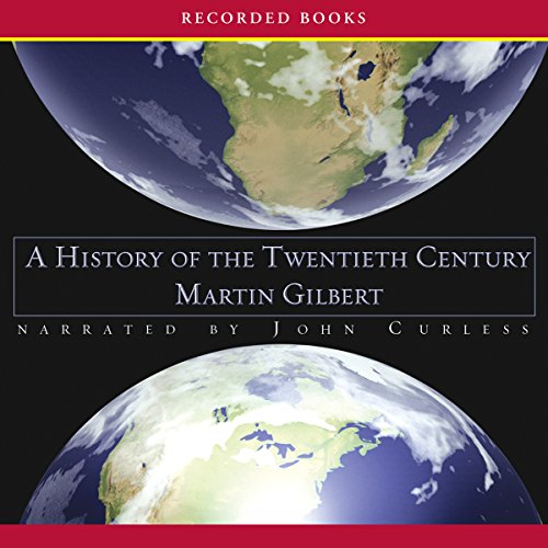 A History of the Twentieth Century By Martin Gilbert