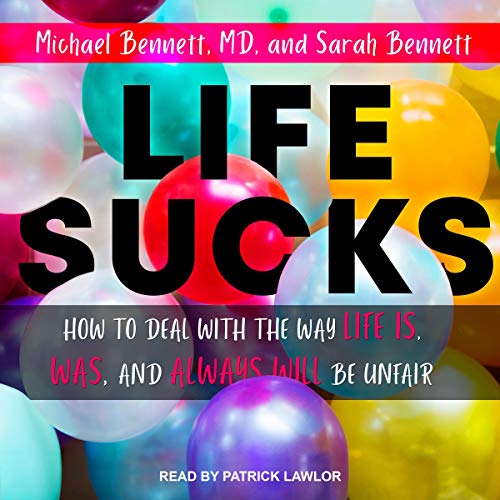 Life Sucks By Michael Bennett MD, Sarah Bennett Life Sucks By Michael Bennett MD, Sarah Bennett
