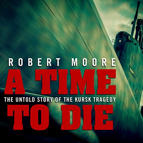 A Time to Die By Robert Moore A Time to Die By Robert Moore