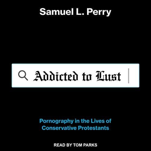Addicted to Lust By Samuel L. Perry Addicted to Lust By Samuel L. Perry