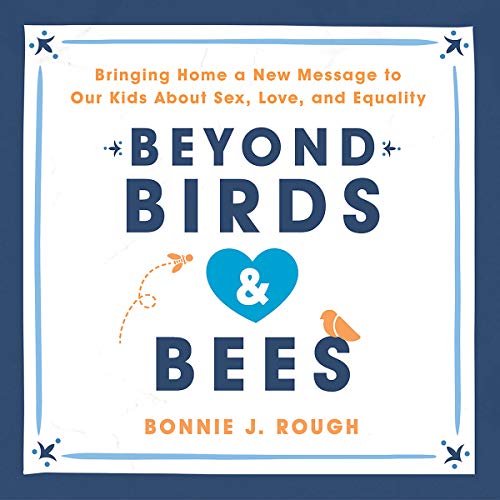 Beyond Birds and Bees By Bonnie J. Rough
