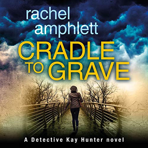Cradle to Grave By Rachel Amphlett Cradle to Grave By Rachel Amphlett