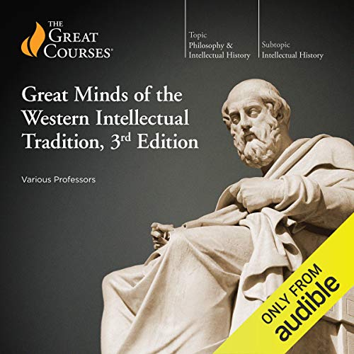 Great Minds of the Western Intellectual Tradition 3rd Edition By The Great Courses, Alan Charles Kors, Darren Staloff, Dennis Dalton, Douglas Kellner Great Minds of the Western Intellectual Tradition 3rd Edition By The Great Courses, Alan Charles Kors, Darren Staloff, Dennis Dalton, Douglas Kellner