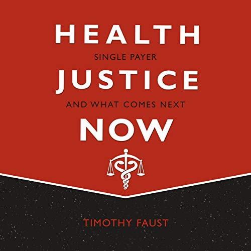 Health Justice Now By Timothy Faust Health Justice Now By Timothy Faust