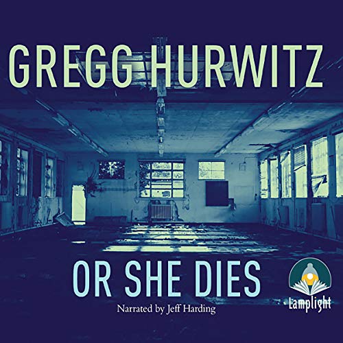 Or She Dies By Gregg Hurwitz Or She Dies By Gregg Hurwitz