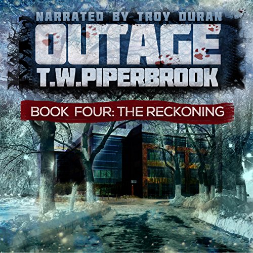 Outage 4 The Reckoning By T. W. Piperbrook Outage 4 The Reckoning By T. W. Piperbrook