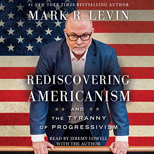 Rediscovering Americanism By Mark R. Levin