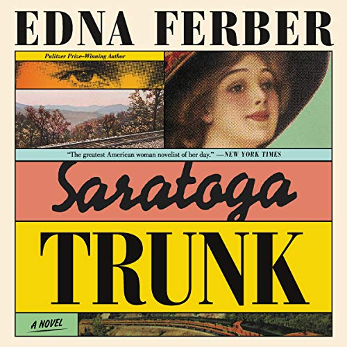 Saratoga Trunk By Edna Ferber Saratoga Trunk By Edna Ferber