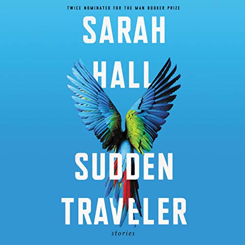 Sudden Traveler By Sarah Hall Sudden Traveler By Sarah Hall