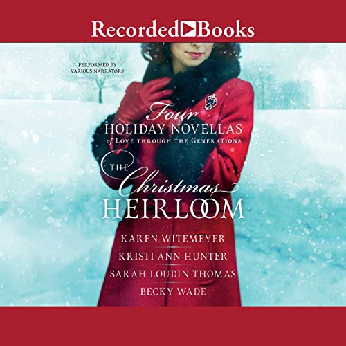 The Christmas Heirloom By Karen Witemeyer, Kristi Ann Hunter, Sarah Loudin Thomas, Becky Wade The Christmas Heirloom By Karen Witemeyer, Kristi Ann Hunter, Sarah Loudin Thomas, Becky Wade