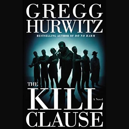 The Kill Clause By Gregg Hurwitz The Kill Clause By Gregg Hurwitz