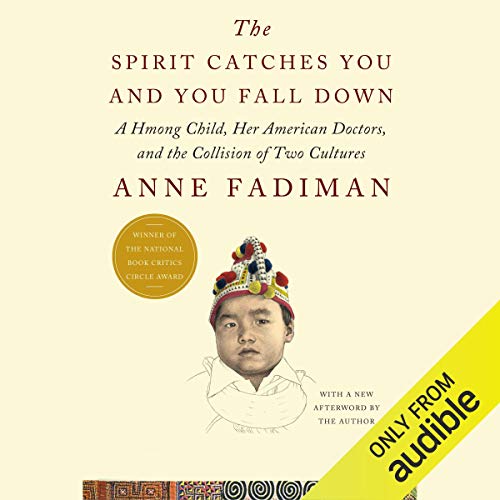 The Spirit Catches You and You Fall Down By Anne Fadiman The Spirit Catches You and You Fall Down