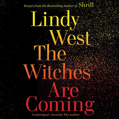 The Witches Are Coming By Lindy West The Witches Are Coming By Lindy West