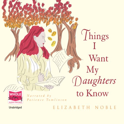 Things I Want My Daughters to Know By Elizabeth Noble