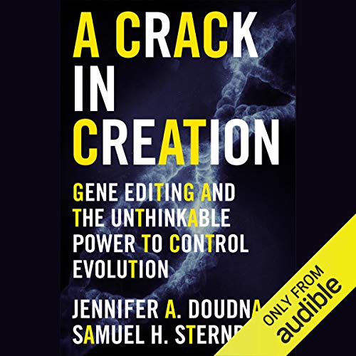 A Crack in Creation By Jennifer A. Doudna, Samuel H. Sternberg A Crack in Creation By Jennifer A. Doudna, Samuel H. Sternberg