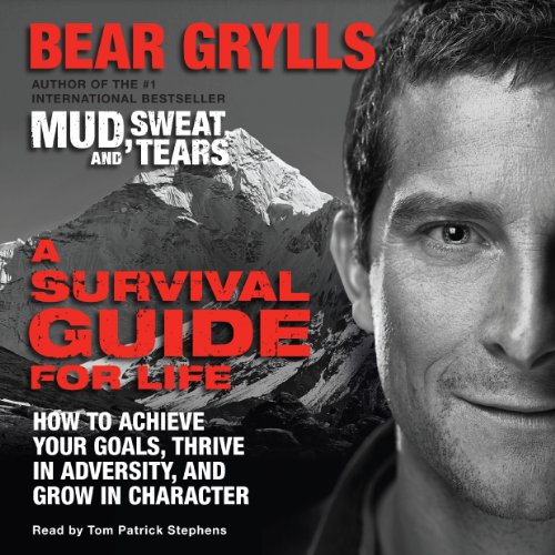 A Survival Guide for Life By Bear Grylls A Survival Guide for Life By Bear Grylls