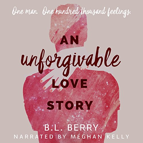 An Unforgivable Love Story By B. L. Berry An Unforgivable Love Story By B. L. Berry