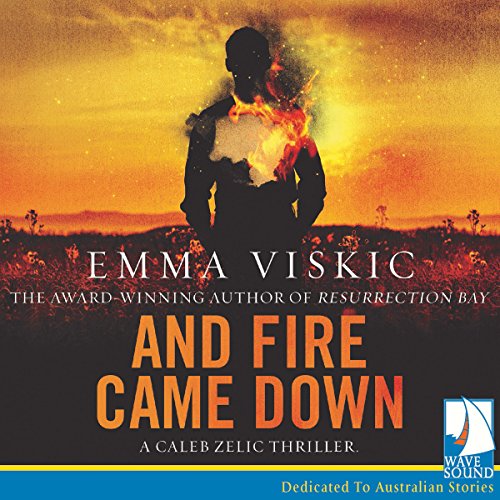 And Fire Came Down By Emma Viskic And Fire Came Down By Emma Viskic