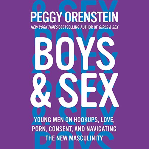 Boys & Sex By Peggy Orenstein Boys & Sex By Peggy Orenstein