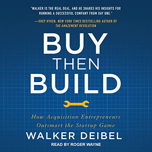 Buy Then Build By Walker Deibel Buy Then Build By Walker Deibel