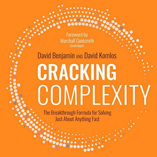 Cracking Complexity By David Benjamin, David Komlos, Marshall Goldsmith Cracking Complexity By David Benjamin, David Komlos, Marshall Goldsmith