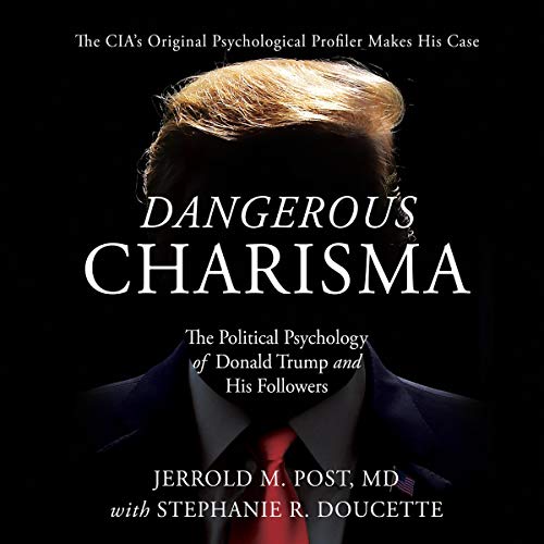 Dangerous Charisma By Jerrold M. Post MD, Stephanie R. Doucette Dangerous Charisma By Jerrold M. Post MD, Stephanie R. Doucette