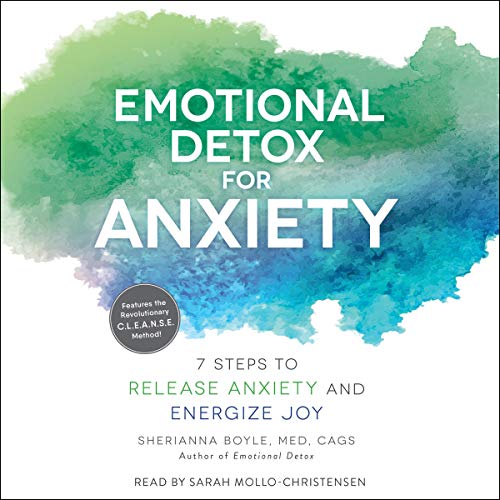 Emotional Detox for Anxiety By Sherianna Boyle Emotional Detox for Anxiety By Sherianna Boyle