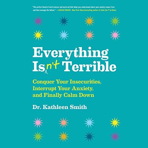 Everything Isn't Terrible By Kathleen Smith Everything Isn't Terrible By Kathleen Smith