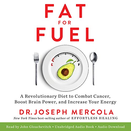 Fat for Fuel By Dr. Joseph Mercola Fat for Fuel By Dr. Joseph Mercola