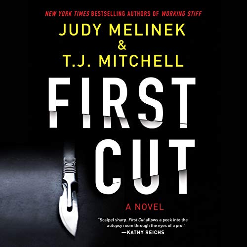 First Cut By Judy Melinek, T. J. Mitchell First Cut By Judy Melinek, T. J. Mitchell