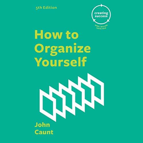 How to Organize Yourself By John Caunt How to Organize Yourself By John Caunt