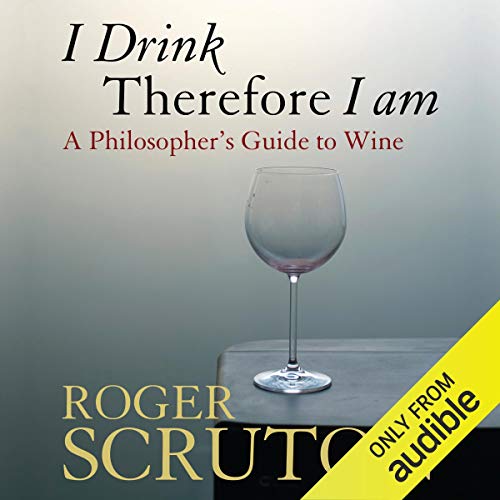 I Drink Therefore I Am By Roger Scruton I Drink Therefore I Am By Roger Scruton