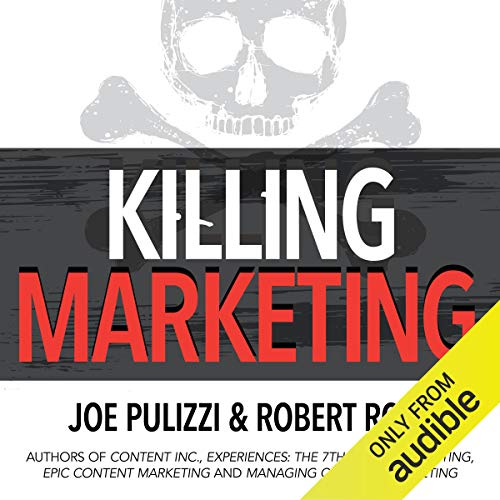 Killing Marketing By Joe Pulizzi, Robert Rose