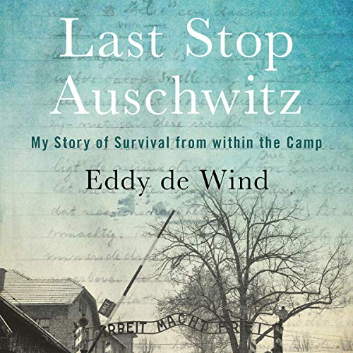 Last Stop Auschwitz By Eliazar de Wind Last Stop Auschwitz By Eliazar de Wind